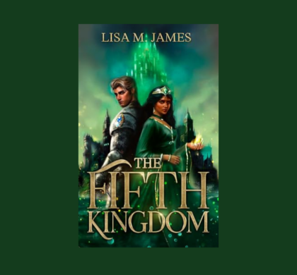 Interview with Lisa M. James, Author of The Fifth Kingdom