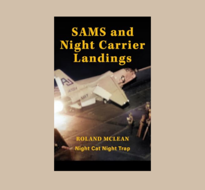 Interview with Roland McLean, Author of Sams and Night Carrier Landings: Night Cat Night Trap
