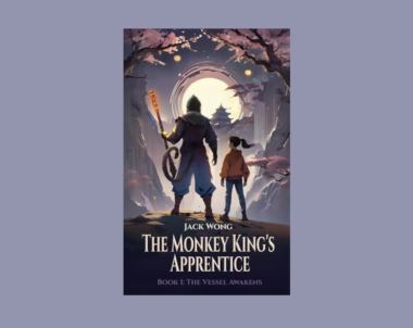 Interview with Jack Wong, Author of The Vessel Awakens (The Monkey King’s Apprentice Book 1)