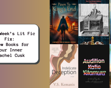 This Week’s Lit Fic Fix: 6 New Books for Your Inner Rachel Cusk