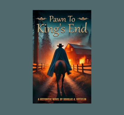 Interview with Douglas A. Gosselin, Author of Pawn to King’s End (Secrets of the Republic Book 1)