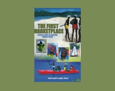 Interview with Dr. Kim Cliett Long, Author of The First Marketplace: Africa’s Role In Shaping World Trade