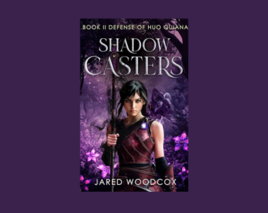 Interview with Jared Woodcox, Author of Defense of Huo Quiana (Shadow Casters Series Book 2)