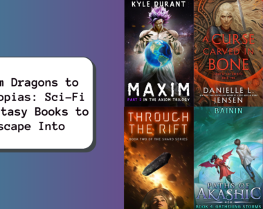 From Dragons to Dystopias: Sci-Fi & Fantasy Books to Escape Into
