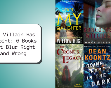 The Villain Has a Point: 6 Books That Blur Right and Wrong