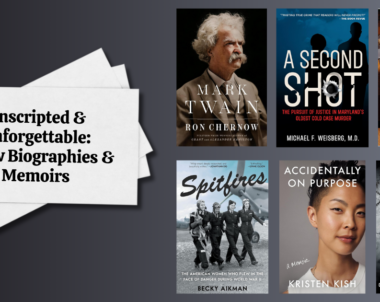 Unscripted & Unforgettable: 6 New Biographies & Memoirs