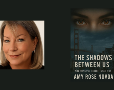 Interview with Amy Rose Novoa, Author of The Shadows Between Us