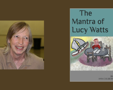 Interview with Ann Colbert, Author of The Mantra of Lucy Watts