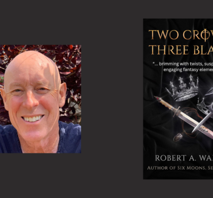 Interview with Robert A. Walker, Author of Two Crowns, Three Blades