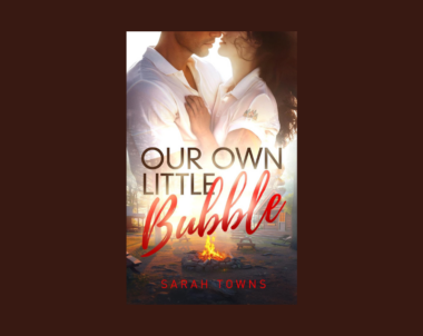 Interview with Sarah Towns, Author of Our Own Little Bubble