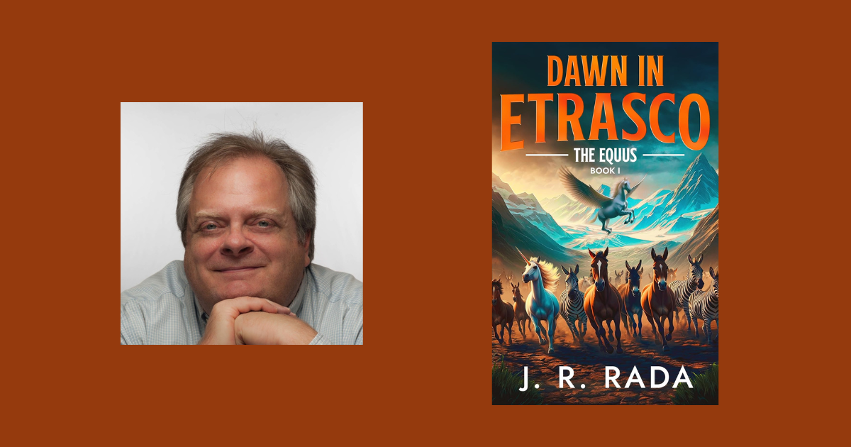 Interview with J. R. Rada, Author of Dawn in Etrasco (The Equus Cycle Book 1)