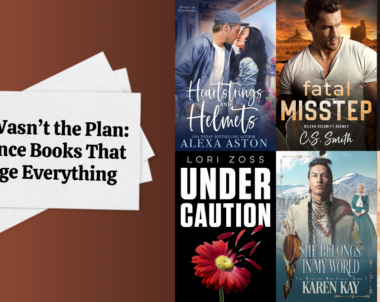Love Wasn’t the Plan: Romance Books That Change Everything