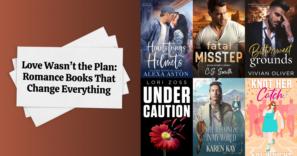 Love Wasn’t the Plan: Romance Books That Change Everything