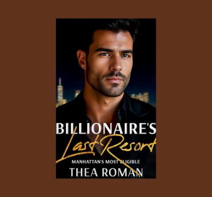 Interview with Thea Roman, Author of Billionaire’s Last Resort