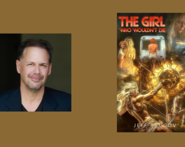 Interview with Jeff Abugov, Author of The Girl Who Wouldn’t Die