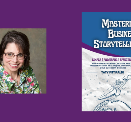 Interview with Taty Fittipaldi, Author of Mastering Business Storytelling