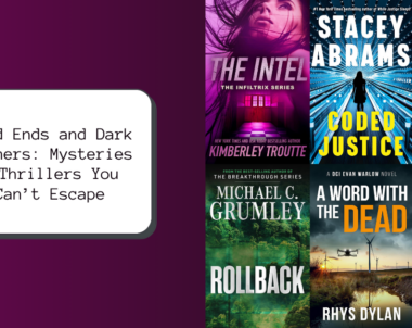 Dead Ends and Dark Corners: Mysteries & Thrillers You Can’t Escape