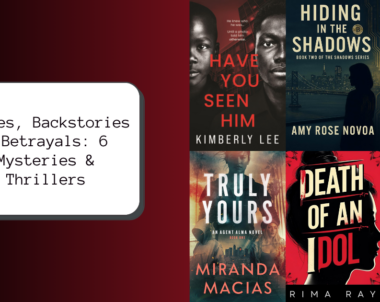 Bodies, Backstories & Betrayals: 6 Mysteries & Thrillers