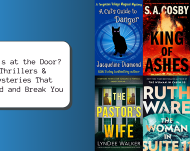 Who’s at the Door? Thrillers & Mysteries That Build and Break You
