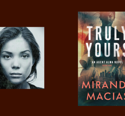 Interview with Miranda Macias, Author of Truly Yours