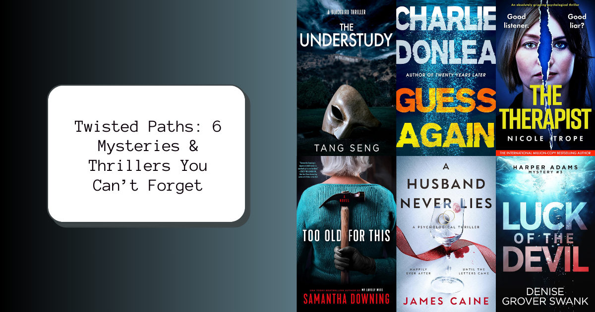 Twisted Paths: 6 Mysteries & Thrillers You Can’t Forget
