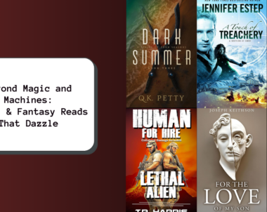 Beyond Magic and Machines: 6 Sci-Fi & Fantasy Reads That Dazzle