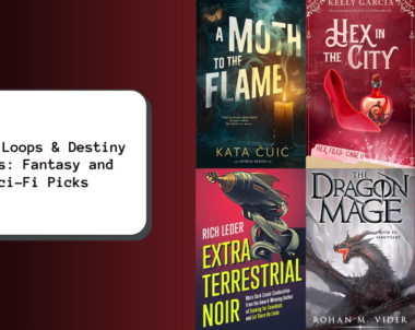 Time Loops & Destiny Calls: Fantasy and Sci-Fi Picks