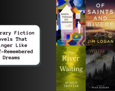 Literary Fiction Novels That Linger Like Half-Remembered Dreams