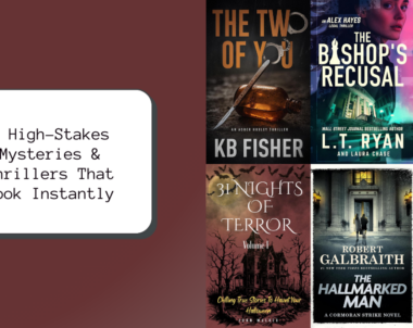 6 High-Stakes Mysteries & Thrillers That Hook Instantly