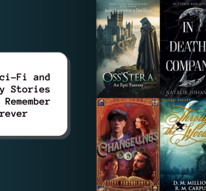 Epic Sci-Fi and Fantasy Stories You’ll Remember Forever