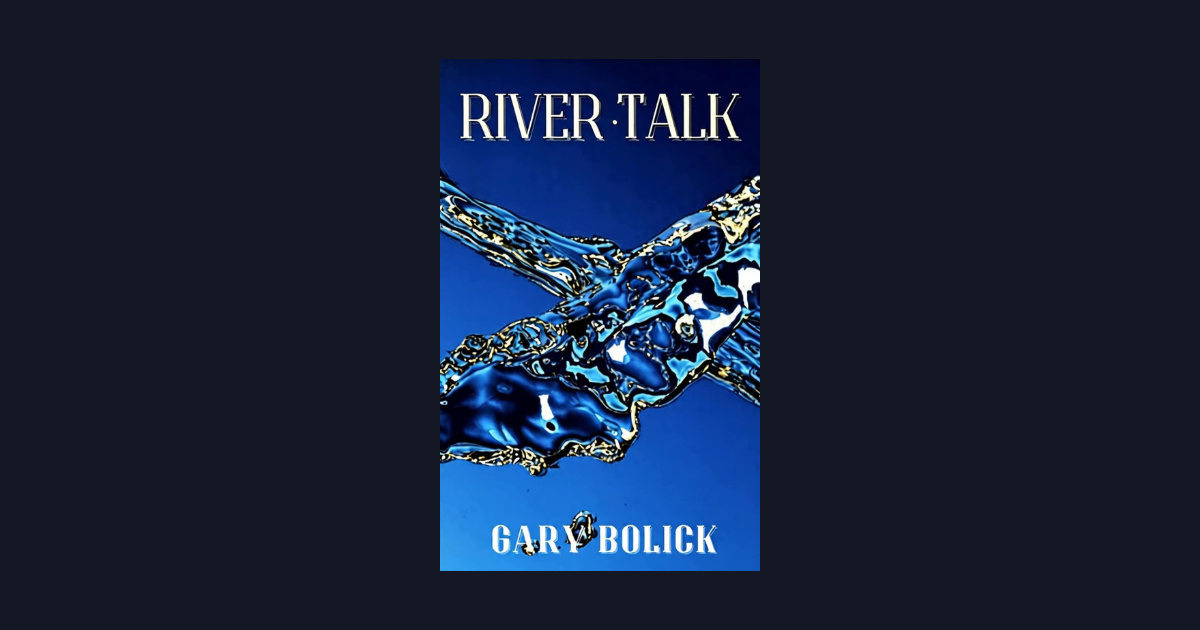 Interview with Gary Bolick, Author of River Talk