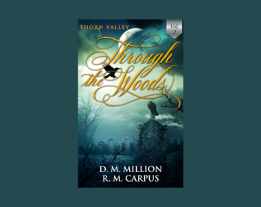 Interview with D. M. Million and R. M. Carpus, Authors of Through the Woods (Volume 2)