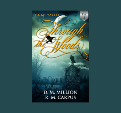 Interview with D. M. Million and R. M. Carpus, Authors of Through the Woods (Volume 2)
