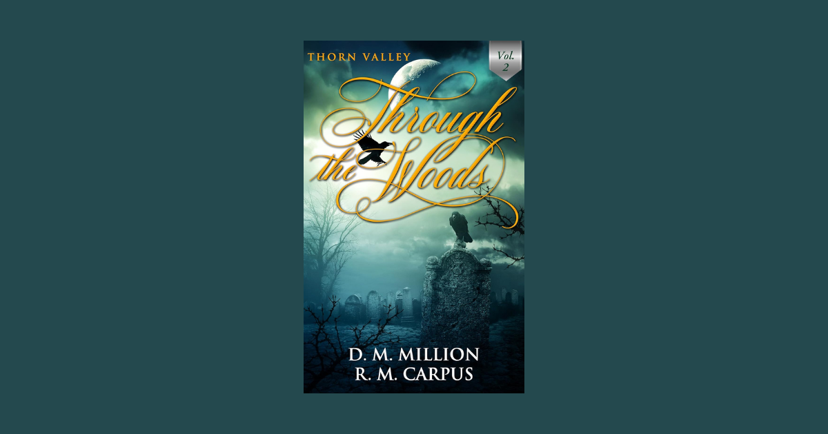 Interview with D. M. Million and R. M. Carpus, Authors of Through the Woods (Volume 2)