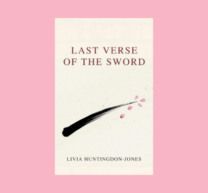 Interview with Livia Huntingdon-Jones, Author of Last Verse of the Sword