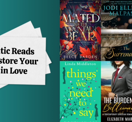 Romantic Reads That Restore Your Faith in Love