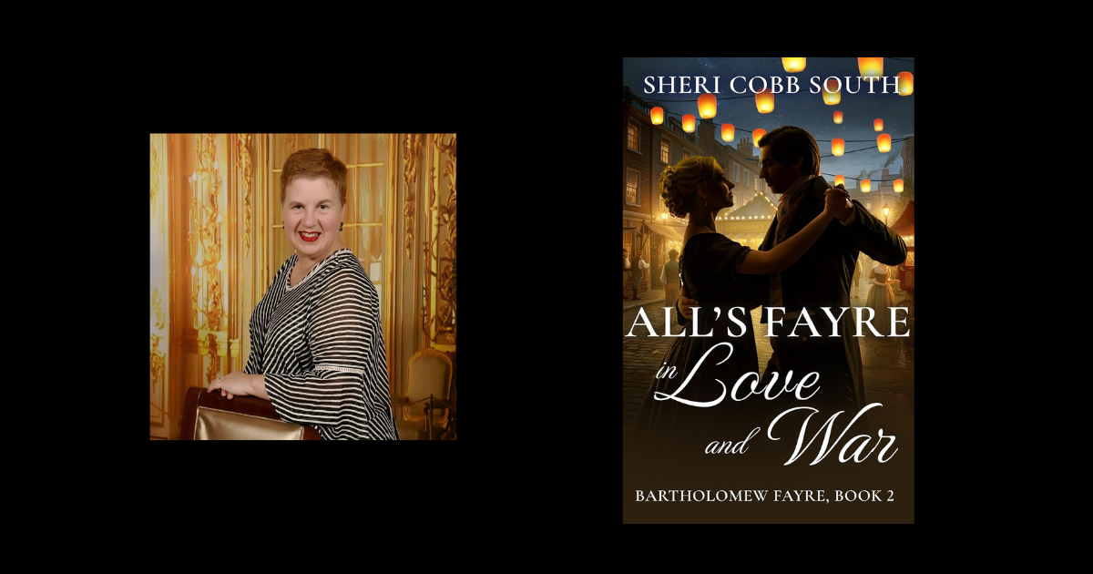 Interview with Sheri Cobb South, Author of All’s Fayre in Love and War