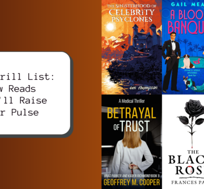 The Thrill List: New Reads That’ll Raise Your Pulse