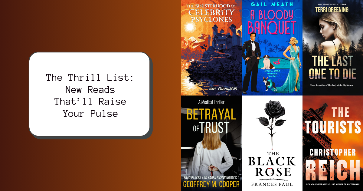 The Thrill List: New Reads That’ll Raise Your Pulse