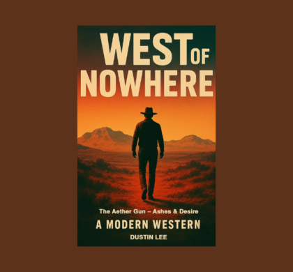 Interview with Dustin Lee, Author of West of Nowhere
