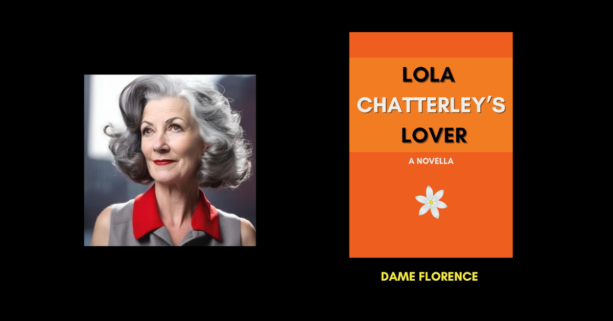 Interview with Dame Florence, Author of Lola Chatterley’s Lover