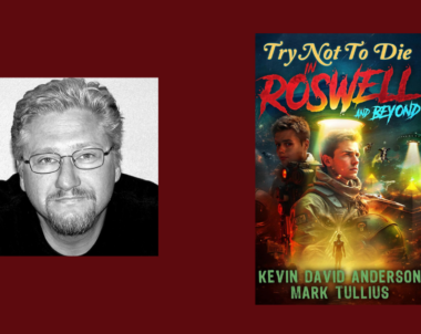 Interview with Kevin David Anderson, Author of Try Not to Die: In Roswell and Beyond