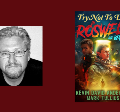 Interview with Kevin David Anderson, Author of Try Not to Die: In Roswell and Beyond