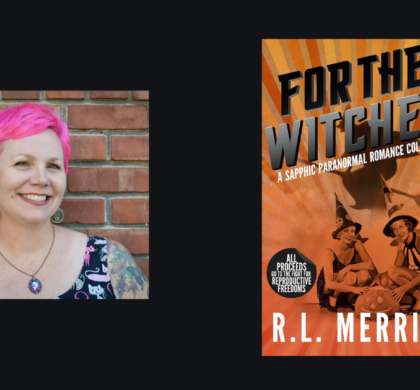 Interview with R.L. Merrill, Author of For The Witches