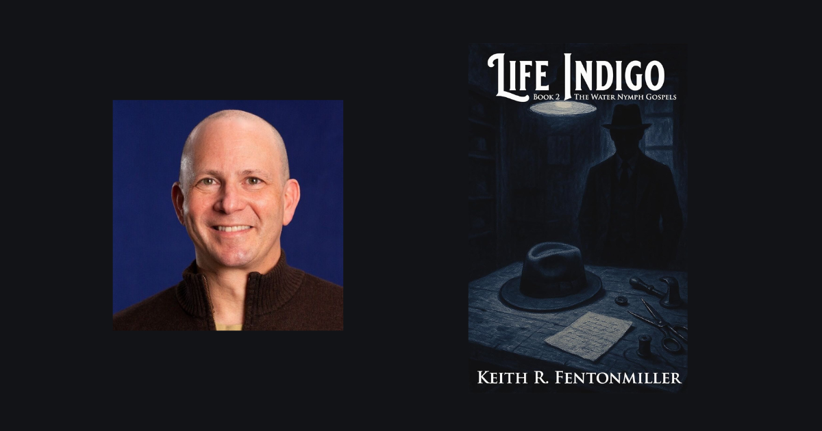 Interview with Keith R. Fentonmiller, Author of Life Indigo