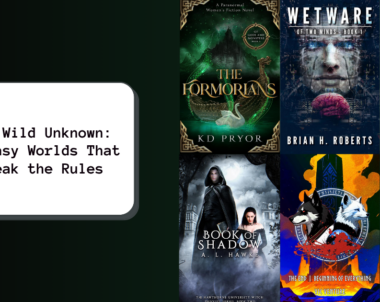The Wild Unknown: Fantasy Worlds That Break the Rules