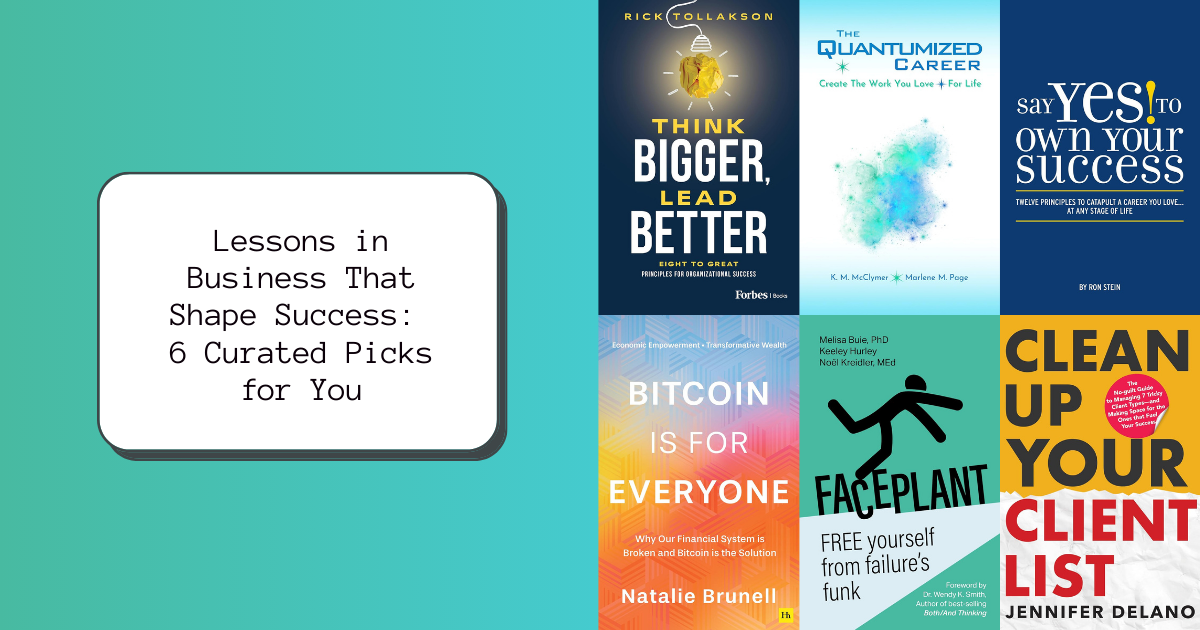 Lessons in Business That Shape Success: 6 Curated Picks for You