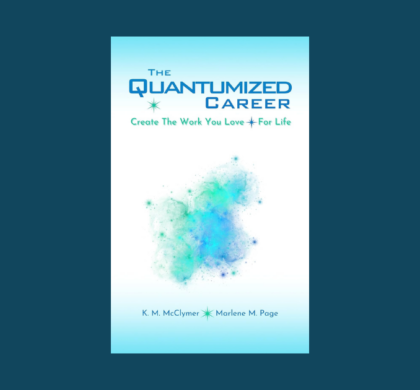 Interview with K. M. McClymer and Marlene M. Page, Authors of The Quantumized Career