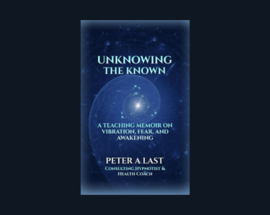 Interview with Peter Last, Author of Unknowing the Known