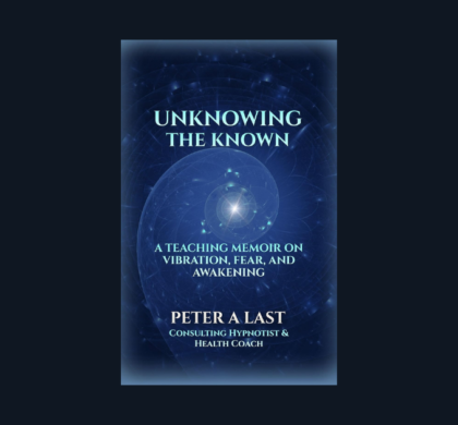 Interview with Peter Last, Author of Unknowing the Known